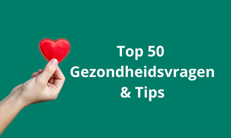Top 50 Meest Gestelde Gezondheidsvragen En Tips